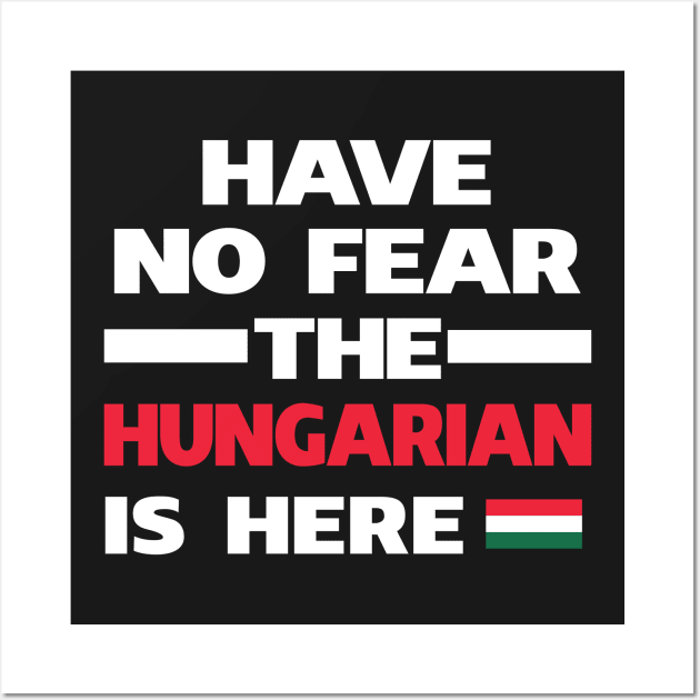 No Fear Hungarian Is Here Hungary Wall Art by lubashantae